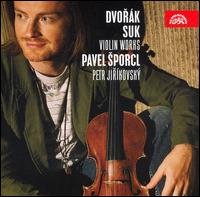 Dvorak, Suk: Violin Works - Pavel Sporcl (violin); Petr Jirkovsk (piano)