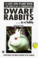 Dwarf Rabbits as a Hobby - Kelsey-Wood, Dennis, and Wood, Kelsey