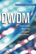 Dwdm: Networks, Devices, and Technology