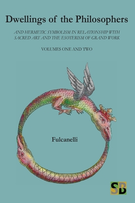 Dwellings of the Philosophers - Bernardo, Daniel (Translated by), and Fulcanelli