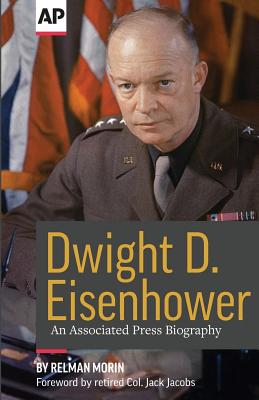 Dwight D. Eisenhower: An Associated Press Biography - Jacobs Ret, Jack (Foreword by), and Morin, Relman