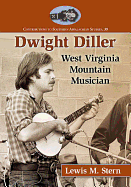 Dwight Diller: West Virginia Mountain Musician