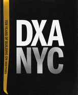 Dxa Nyc: Ten Years of Building on History