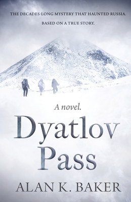 Dyatlov Pass: Based on the true story that haunted Russia - Baker, Alan