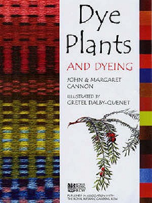 Dye Plants and Dyeing - Cannon, John, and Cannon, Margaret