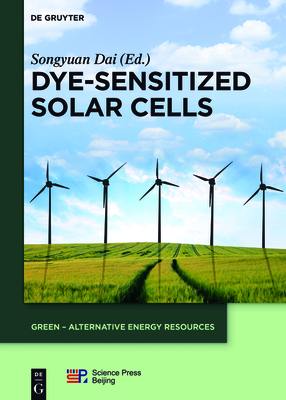 Dye-Sensitized Solar Cells - Dai, Songyuan (Editor), and China Science Publishing & Media Ltd (Contributions by)