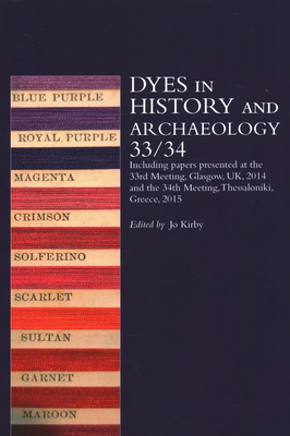 Dyes in History and Archaeology 33/34 - Kirby, Jo (Editor)