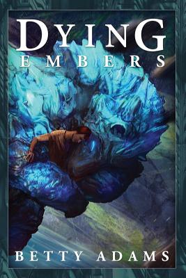 Dying Embers - Adams, Betty, and Wong, Richard (Editor)