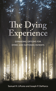 Dying Experience: Expanding Options for Dying and Suffering Patients