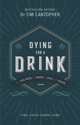 Dying for a Drink - Cantopher, Tim, Dr.