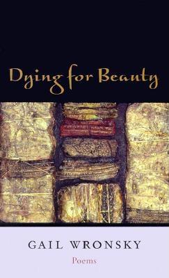 Dying for Beauty: Poems - Wronsky, Gail