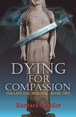 Dying For Compassion - Golder, Barbara