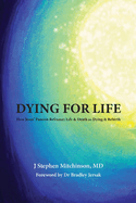 Dying For Life: How Jesus' Passion Reframes Life & Death as Dying & Rebirth