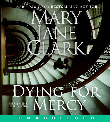 Dying for Mercy CD - Clark, Mary Jane, and Keating, Isabel (Read by)