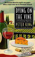 Dying on the Vine: A Culinary Mystery - King, Peter