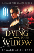 Dying To Be Widow