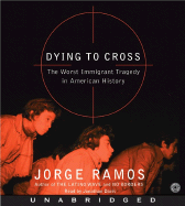 Dying to Cross CD: The Worst Immigrant Tragedy in American History