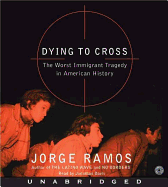 Dying to Cross - Ramos, Jorge del Rayo, and National Geographic Learning, National Geographic Learning