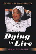 Dying to Live: Adding Zeal to Life