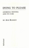 Dying to Please: Anorexia Nervosa and Its Cure