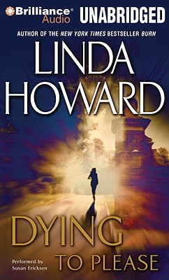 Dying to Please - Howard, Linda, and Ericksen, Susan (Read by)