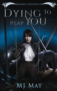 Dying to Reap You: Reaping Covetous III A Supernatural Urban Fantasy With a Paranormal Twist
