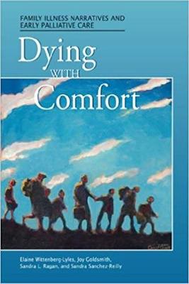 Dying with Comfort: Illness Narratives and Early Palliative Care - Wittenberg-Lyles, Elaine (Editor)