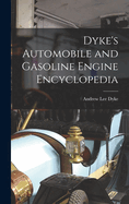 Dyke's Automobile and Gasoline Engine Encyclopedia