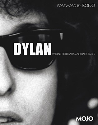 Dylan: Visions, Portraits & Back Pages - Blake, Mark (Editor), and Bono (Foreword by)