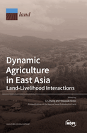 Dynamic Agriculture in East Asia: Land-Livelihood Interactions