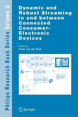 Dynamic and Robust Streaming in and between Connected Consumer-Electronic Devices - Stok, Peter van der (Editor)