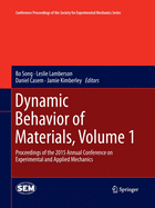Dynamic Behavior of Materials, Volume 1: Proceedings of the 2015 Annual Conference on Experimental and Applied Mechanics