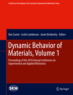 Dynamic Behavior of Materials, Volume 1: Proceedings of the 2016 Annual Conference on Experimental and Applied Mechanics