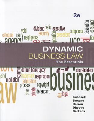 Dynamic Business Law: The Essentials - Kubasek, Nancy, and Browne, M Neil, and Herron, Daniel