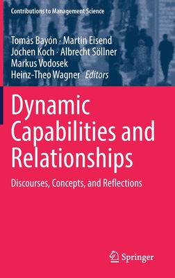 Dynamic Capabilities and Relationships: Discourses, Concepts, and Reflections - Bayn, Toms (Editor), and Eisend, Martin (Editor), and Koch, Jochen (Editor)