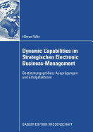 Dynamic Capabilities Im Strategischen Electronic Business-Management: Bestimmungsgren, Ausprgungen Und Erfolgsfaktoren