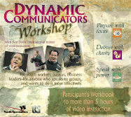 Dynamic Communicators Workshop Participant's Workbook: Prepare with Focus, Deliver with Clarity, Speak with Power