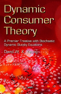 Dynamic Consumer Theory: A Premier Treatise with Stochastic Dynamic Slutsky Equations