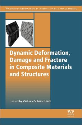 Dynamic Deformation, Damage and Fracture in Composite Materials and Structures - Silberschmidt, Vadim (Editor)