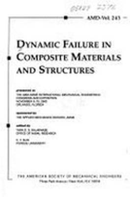 Dynamic Failure in Composite Materials and Structures - Asme Conference Proceedings, and Rajapakse, Y D (Editor), and Sun, C T (Editor)