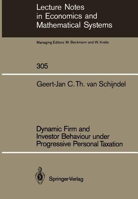 Dynamic Firm and Investor Behaviour Under Progressive Personal Taxation - Schijndel, Geert-Jan C T Van