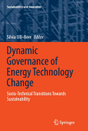 Dynamic Governance of Energy Technology Change: Socio-Technical Transitions Towards Sustainability