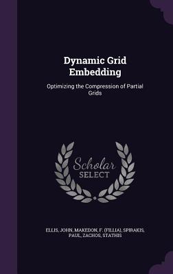 Dynamic Grid Embedding: Optimizing the Compression of Partial Grids - Ellis, John, Professor, and Makedon, F, and Spirakis, Paul