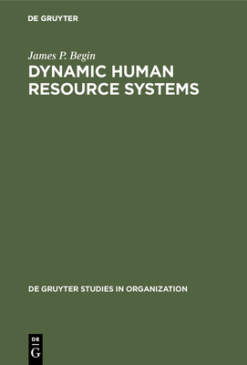 Dynamic Human Resource Systems - Begin, James P