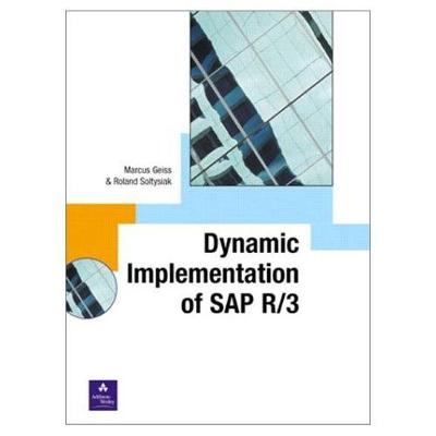 Dynamic Implementation of SAP R/3 - Geiss, Markus, and Soltysiak, Roland