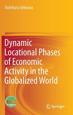 Dynamic Locational Phases of Economic Activity in the Globalized World - Ishikawa, Toshiharu