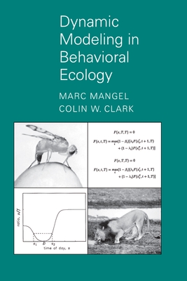 Dynamic Modeling in Behavioral Ecology - Mangel, Marc, and Clark, Colin Whitcomb