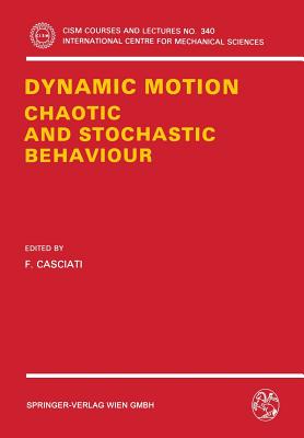 Dynamic Motion: Chaotic and Stochastic Behaviour - Casciati, F (Editor)