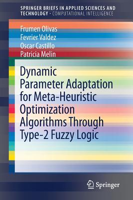 Dynamic Parameter Adaptation for Meta-Heuristic Optimization Algorithms Through Type-2 Fuzzy Logic - Olivas, Frumen, and Valdez, Fevrier, and Castillo, Oscar