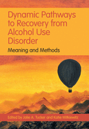 Dynamic Pathways to Recovery from Alcohol Use Disorder: Meaning and Methods